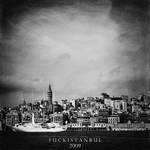 F u c k I s t a n b u l by arslansinan