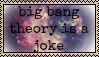 The Big Bang Theory Is Stupid