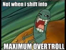 maximum overtroll!