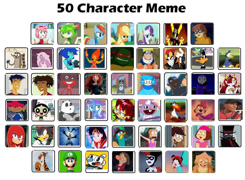 Memes characters. 50 Character list. Favourite characters meme. 50 Character meme. 50 Favorite character.