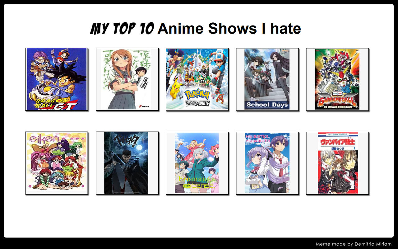 My Top 10 Anime I Hate by Dawn-Fighter1995 on DeviantArt