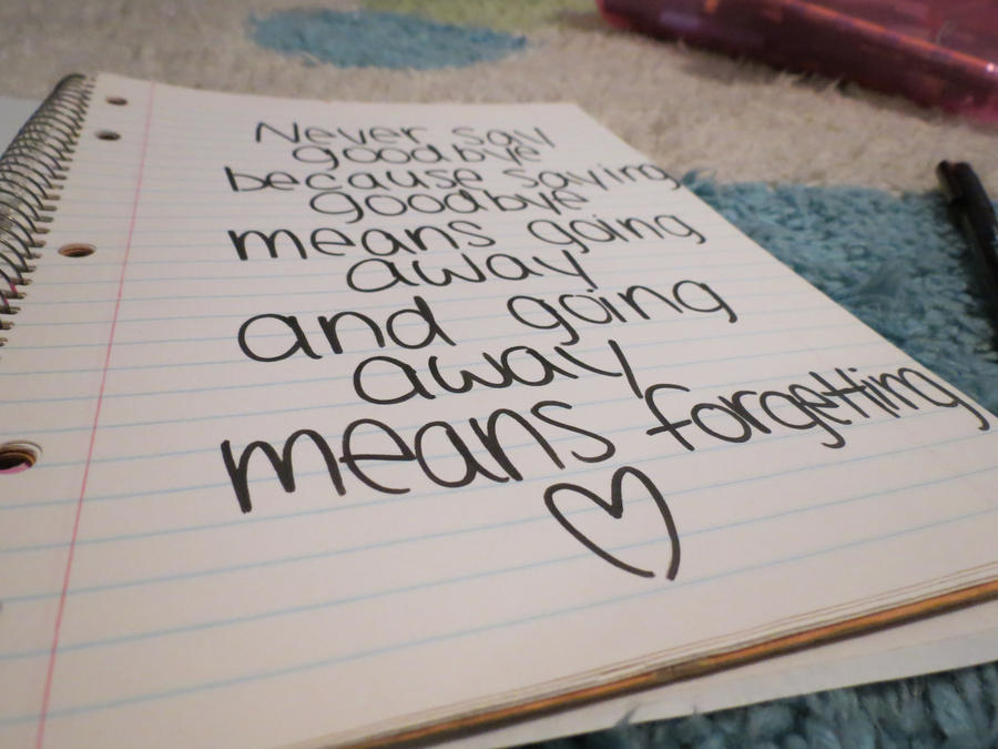 Never say goodbye..