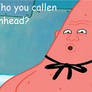 Who you callen Pinhead?