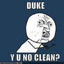 Y U NO DUKE