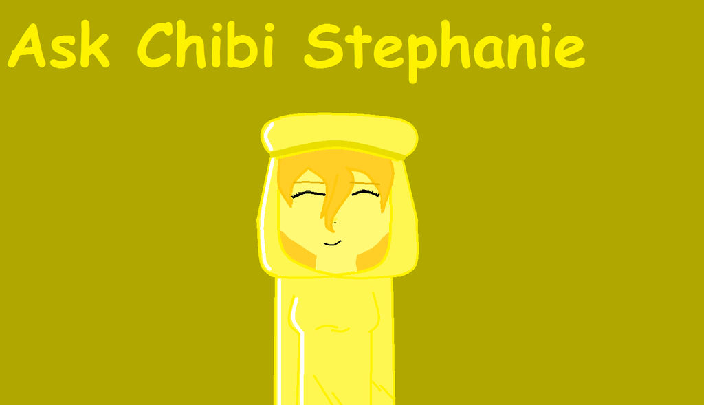 Ask Chibi Stephanie u can Ask as many Questions ^^ by ...