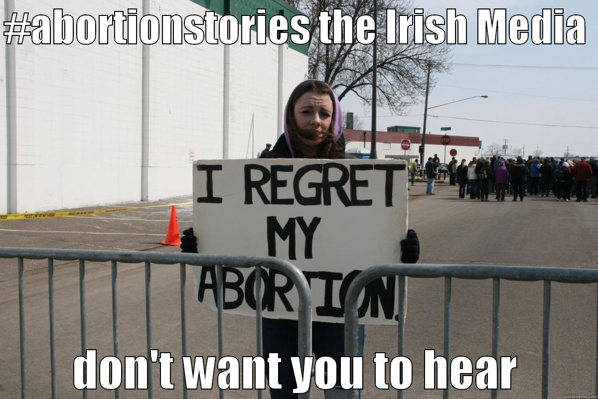 #abortionstories the Irish Media DON'T want