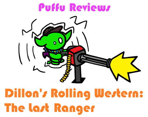 Puffu Reviews - Dillon's Rolling Western: TLR