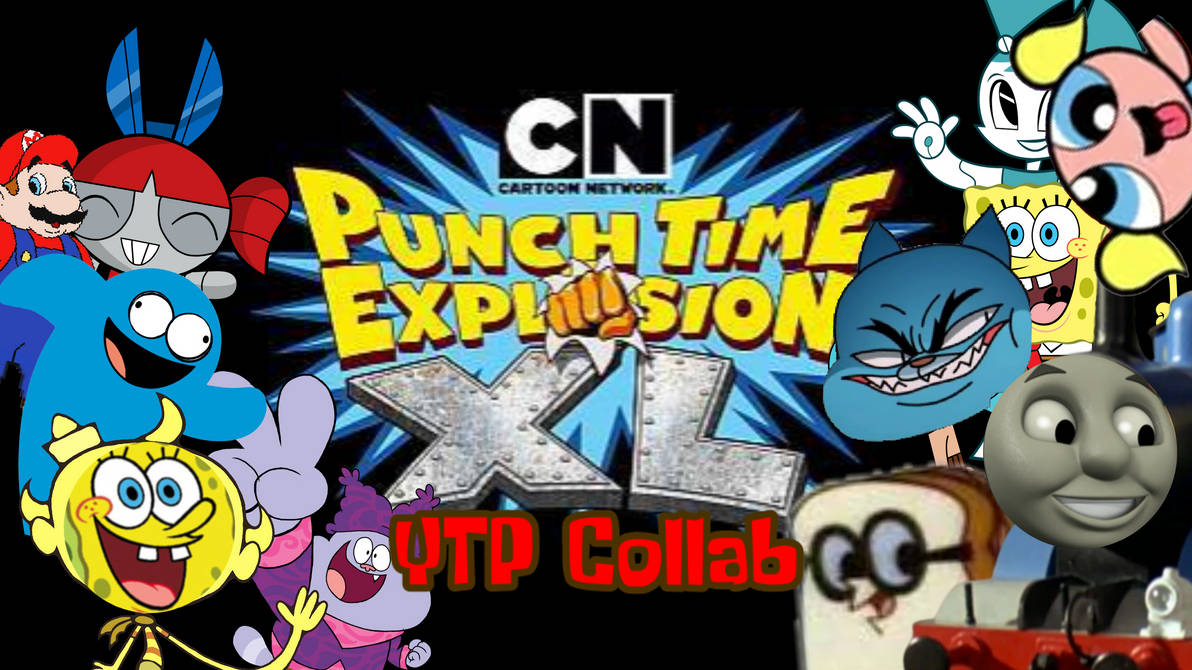 Cartoon Network Punch Time Explosion XL YTP Collab by Little-2011 on ...