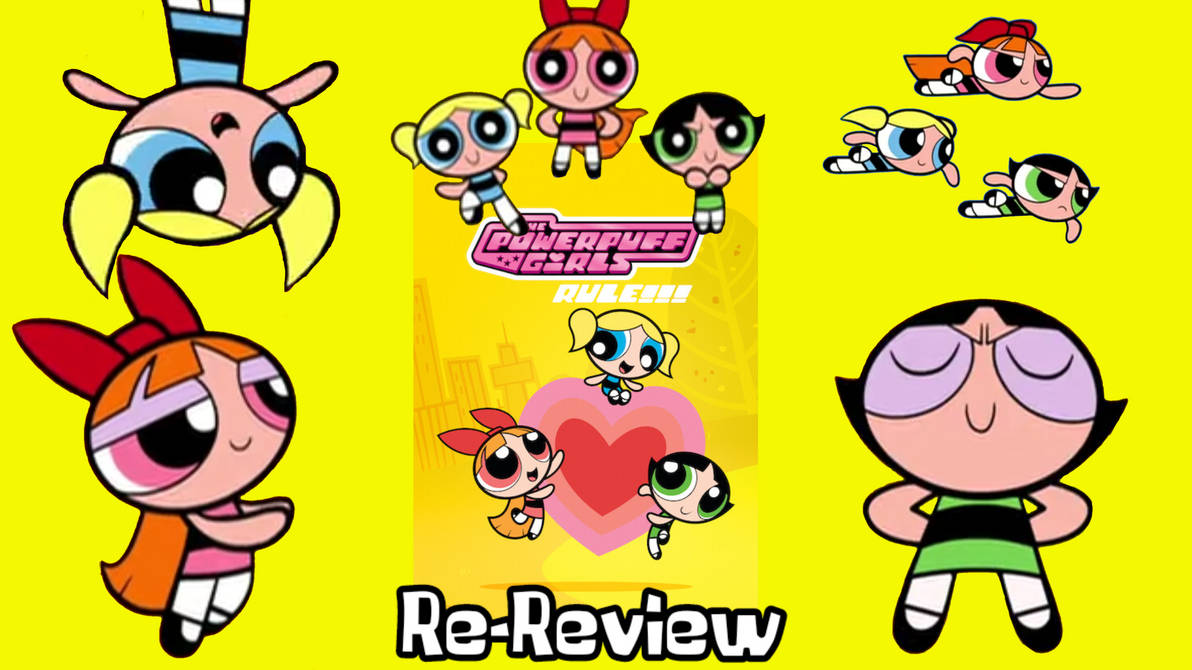 Ppg Rule The Powerpuff Girls Rule!!! The Re-Review by Little-2011 on DeviantArt