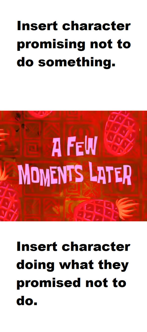 A Few Moments Later Meme Base By Cave Cat 87 On Deviantart