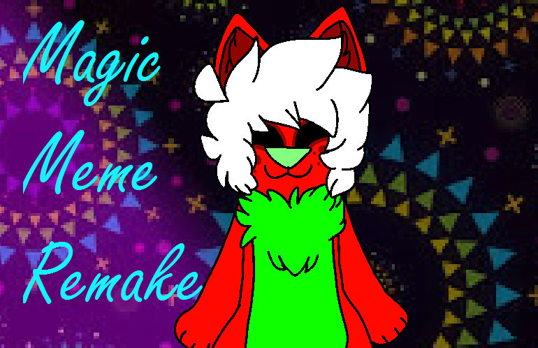 Magic Meme Remake! by cometbelt on DeviantArt