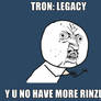 Tron Y U NO-Rinzler