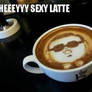 heyyy sexy latte...