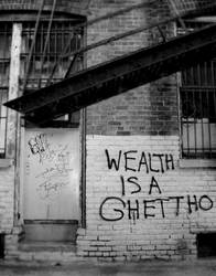 Wealth is a ghetto...