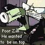 Poor Zim...