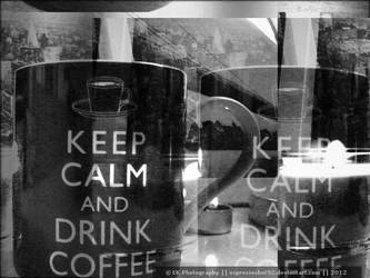 Keep calm, drink coffee