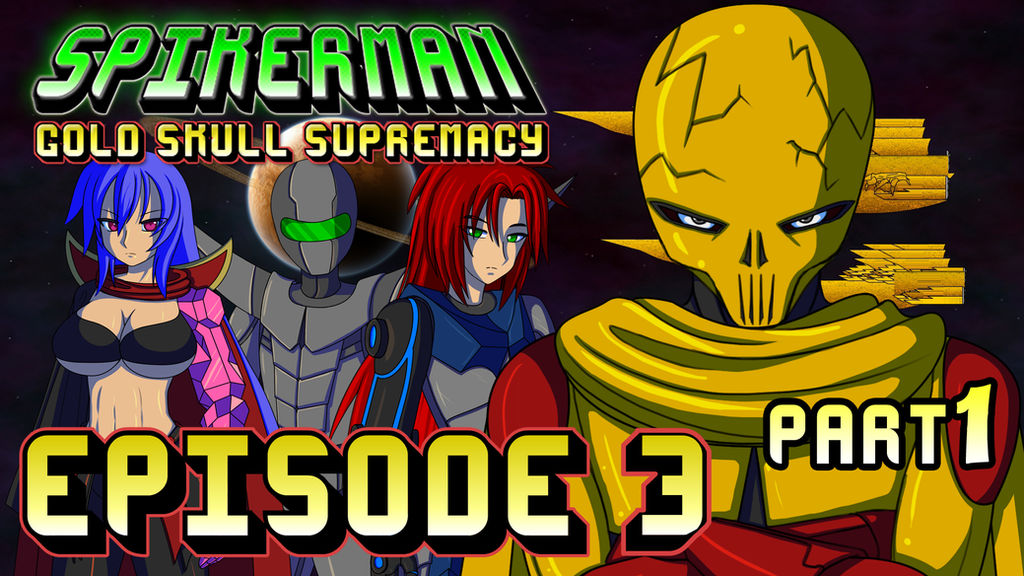 SpikerMan Gold Skull Supremacy - Episode 3- Part 1 by spikerman87