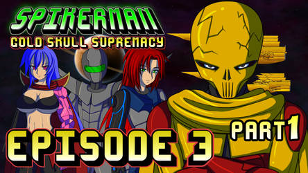SpikerMan Gold Skull Supremacy - Episode 3- Part 1