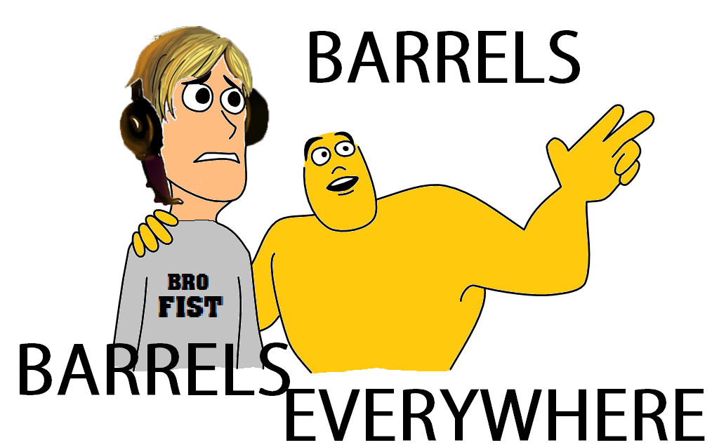 Barrels, Barrels Everywhere!