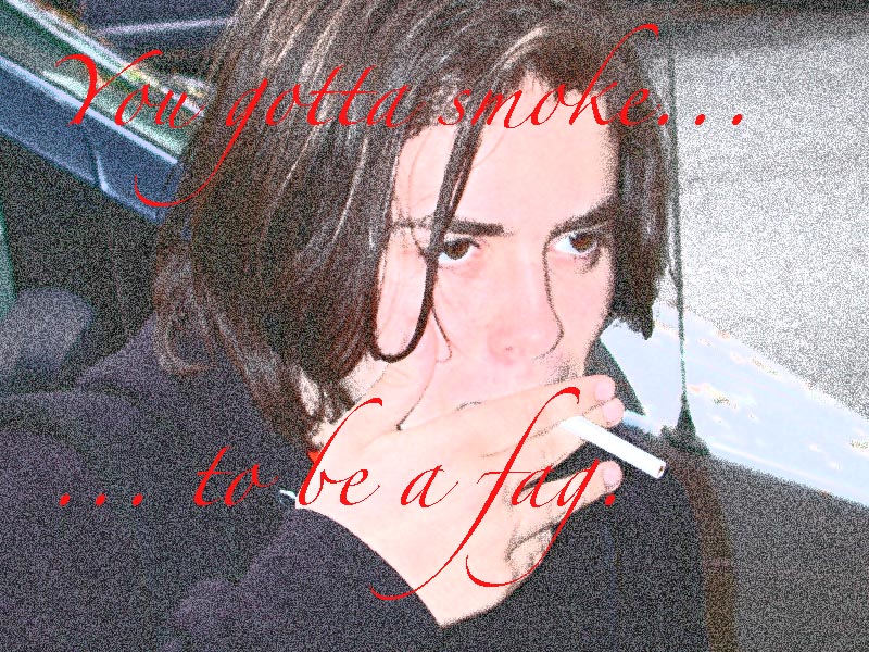 'fag smoking fag'