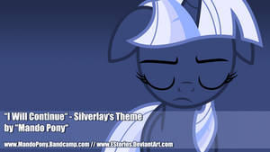 I Will Continue - Silverlay's Theme [LINKS ONLINE]