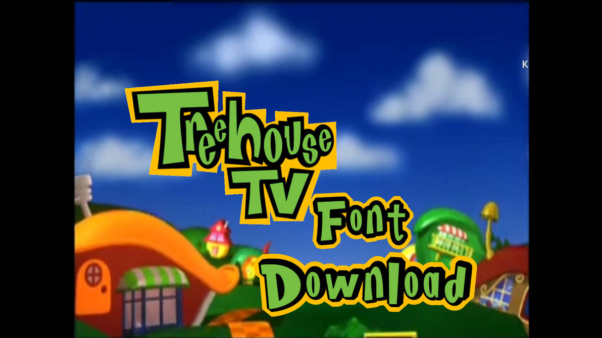 Download Treehouse TV Font by BraydenNohaiDeviant by Vantheman4 on ...