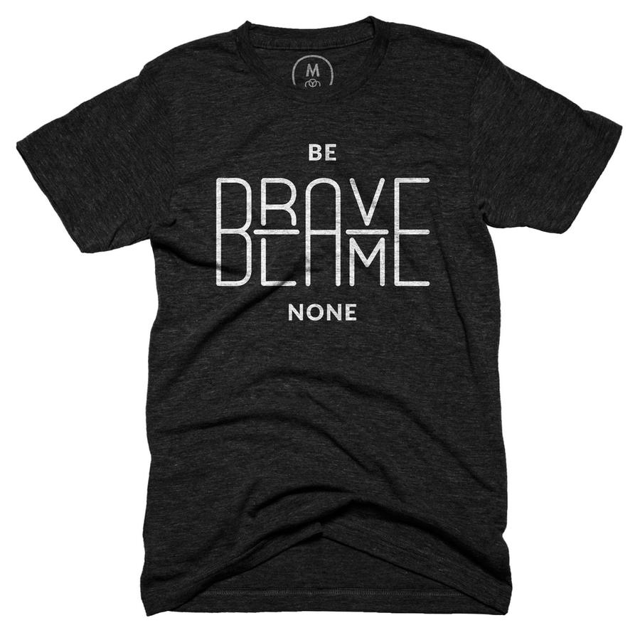 10% Discount on Be Brave, Blame None tee