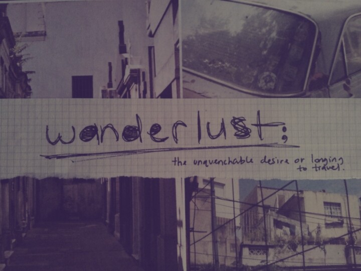 wanderlust.