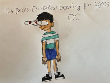 The Boys Diabolical OC: Bowling Pin Eyes