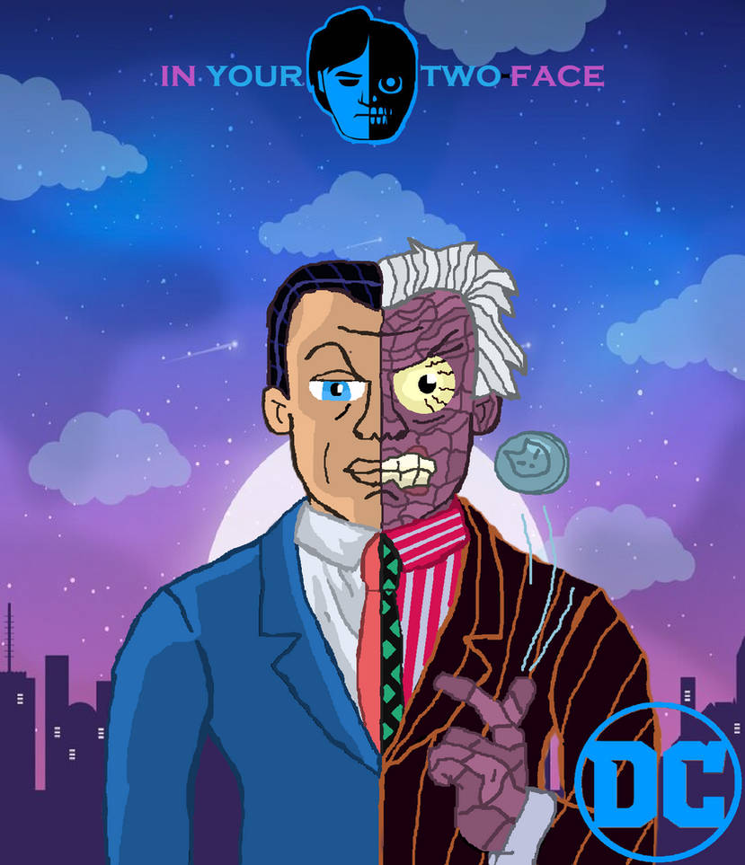 Two Face Insanity In Your Two-Face! by Hazlamglorius on DeviantArt
