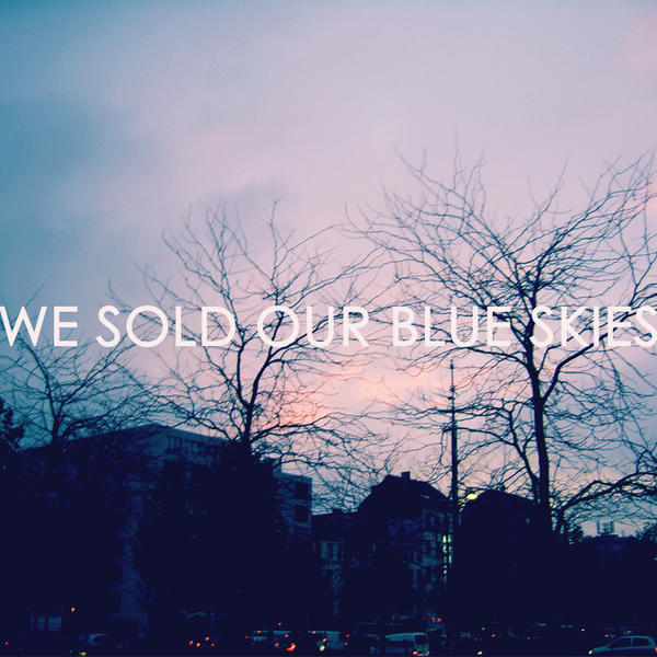 we sold our blue skies