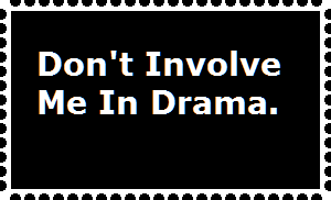 Don't Involve Me In Drama