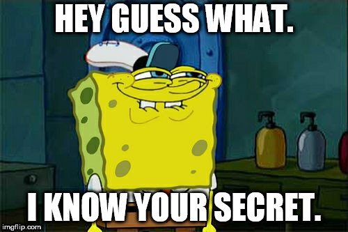 Meme I Know Your Secret By Wolfblade111 On Deviantart