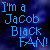I'm a Jacob Black Fan
