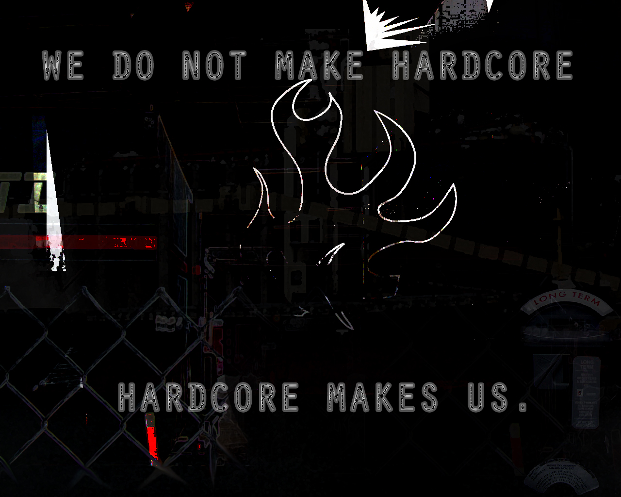 WE DO NOT MAKE H A R D C O R E