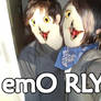 emO RLY?