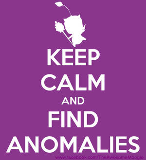 KEEP CALM AND FIND ANOMALIES