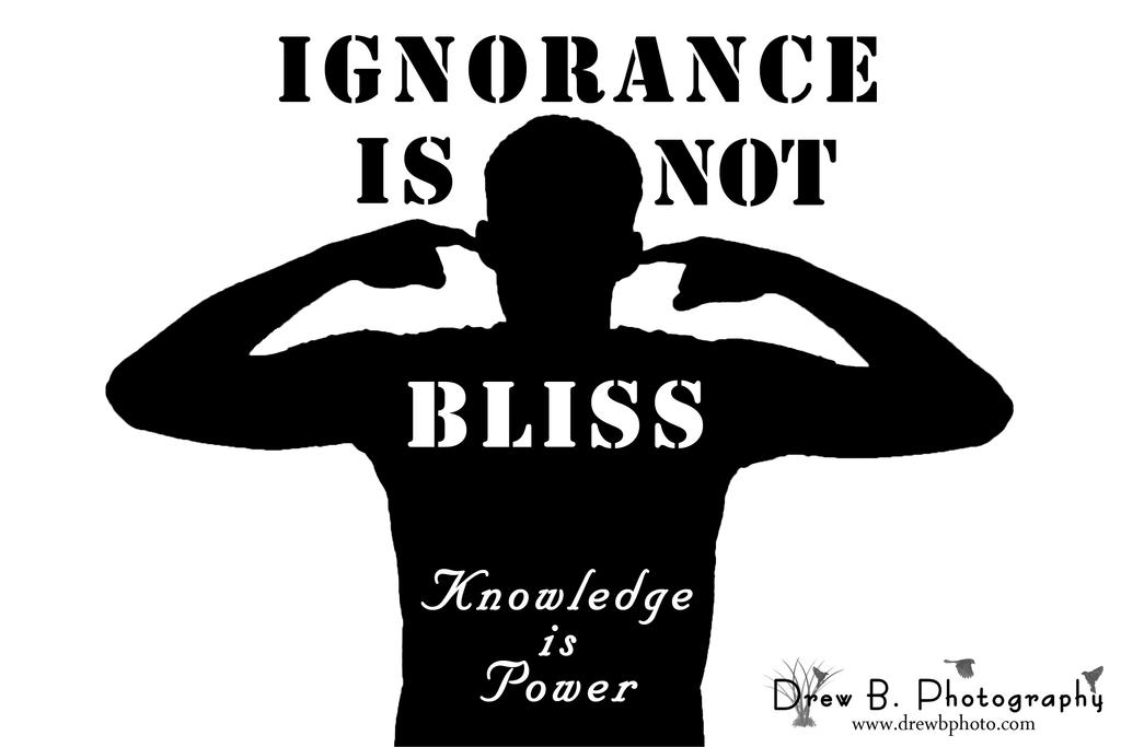 Ignorance is not bliss