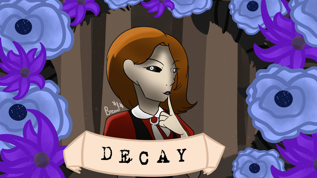 DECAY by actuallybread on DeviantArt