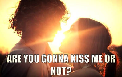 Are You Gonna Kiss Me Or Not?