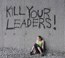 KILL YOUR LEADERS