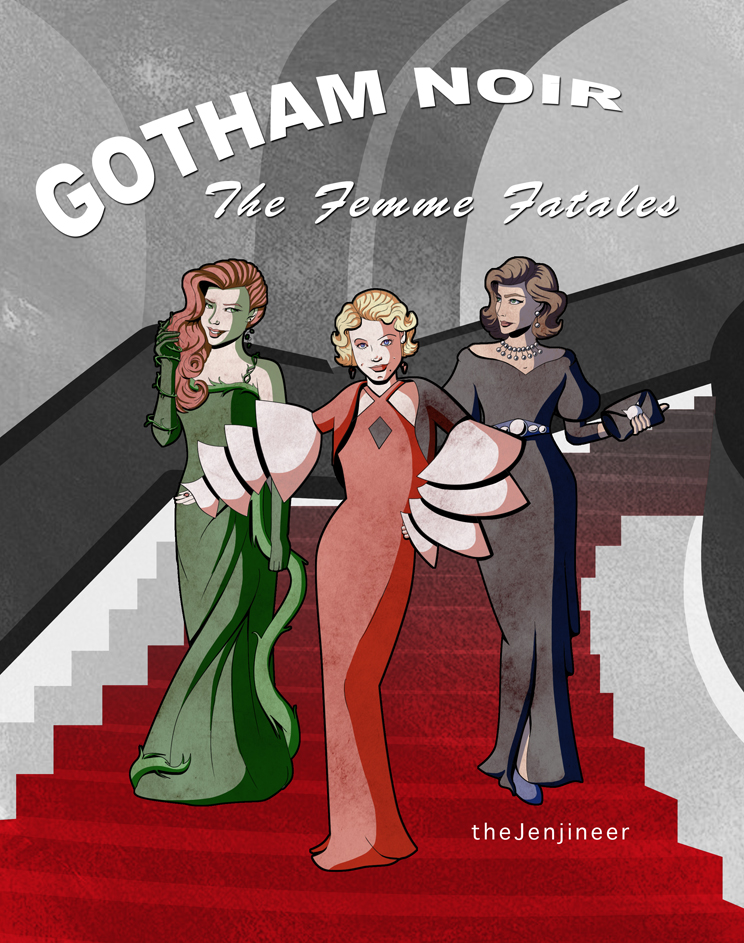Gotham Noir - The Femme Fatales by TheJenjineer