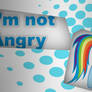 Rainbow Dash I'm not Angry