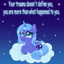 Princess Luna ~ Your Trauma Doesnt Define You