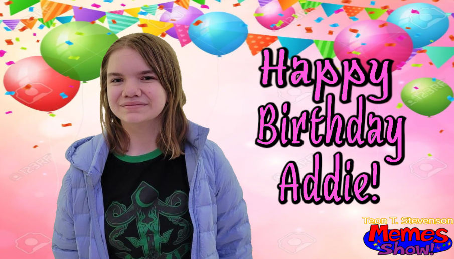 Happy Birthday Addie! by CoolTeon2000 on DeviantArt