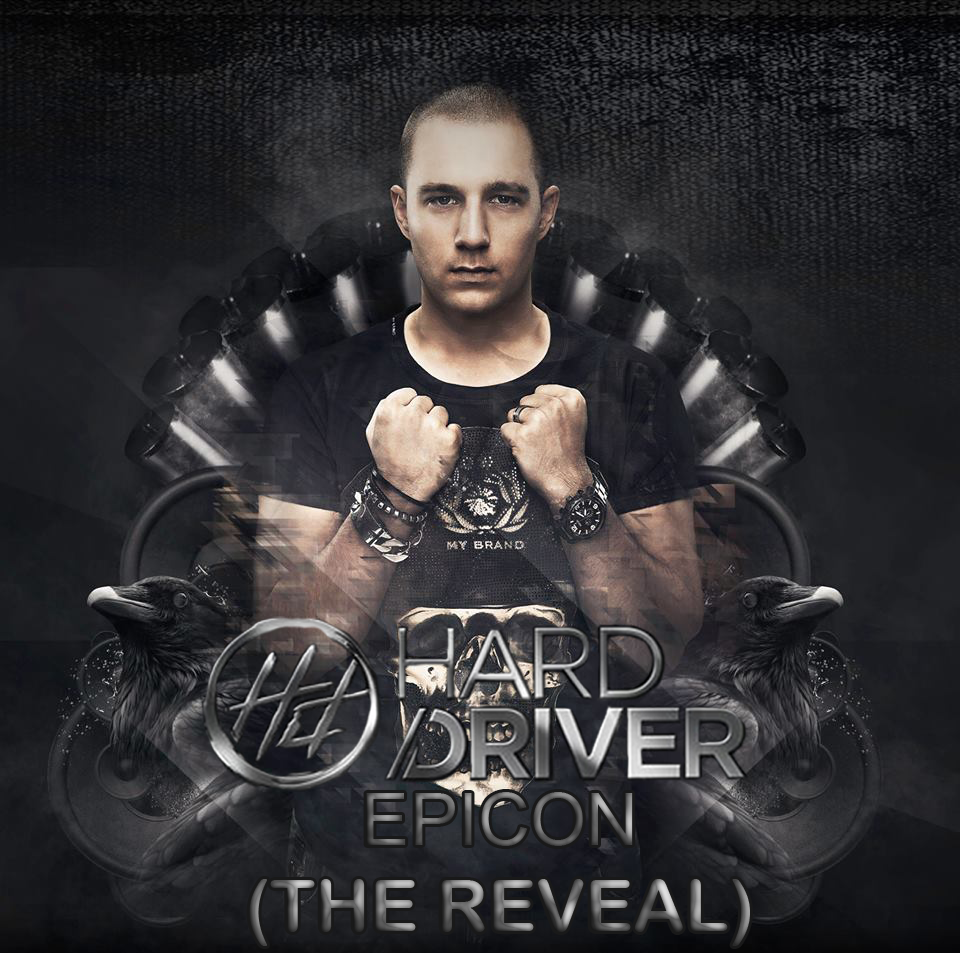 Hard Driver - Epicon (The Reveal) [FREE RELEASE]