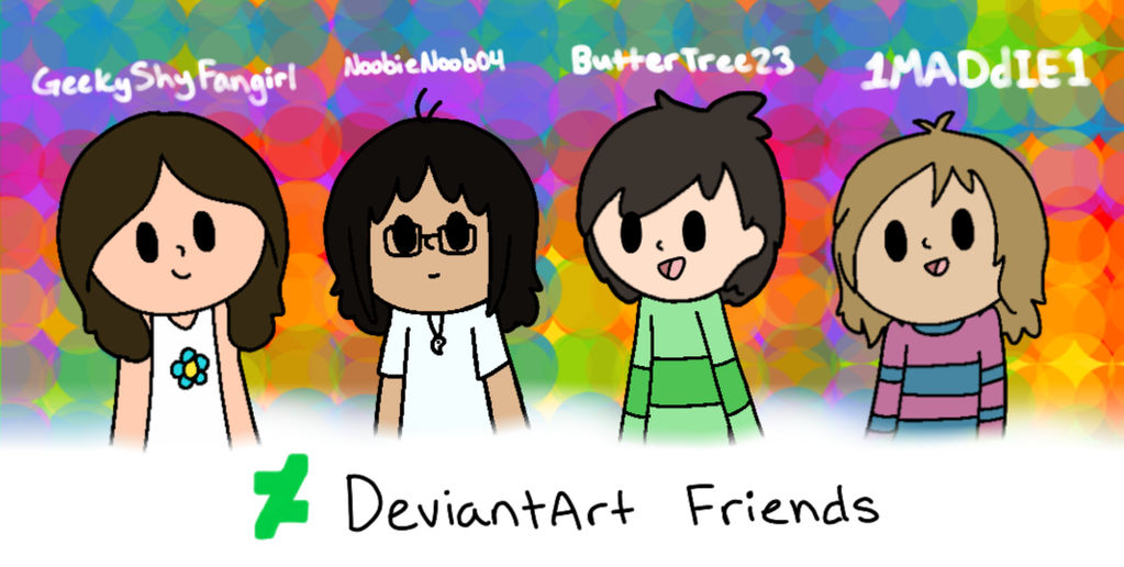 Deviantart Friends Format Deviant Friends by NoobieNoob04 on DeviantArt