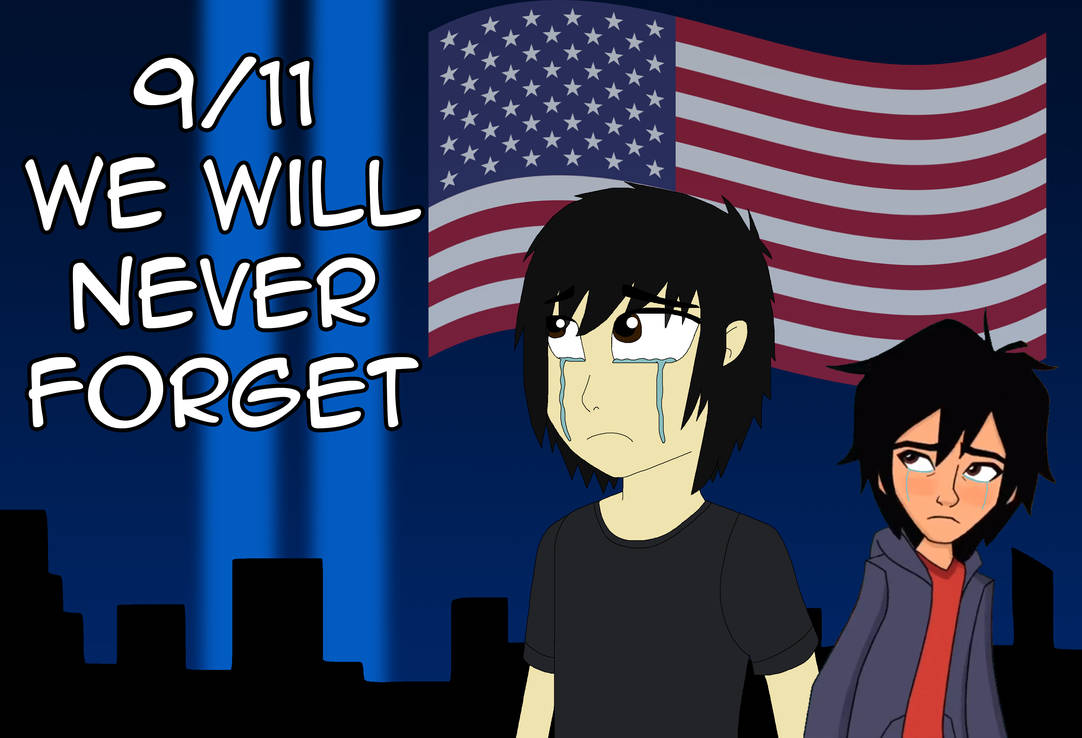 9/11 We Will Never Forget by HiroHamadaRockz on DeviantArt