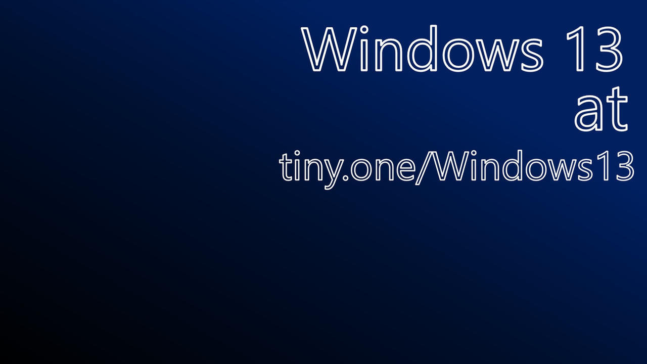 Windows 13 is Coming by VistaCE on DeviantArt