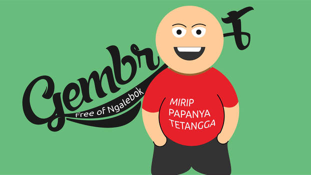 Gembrot : you can free of eat (fat)